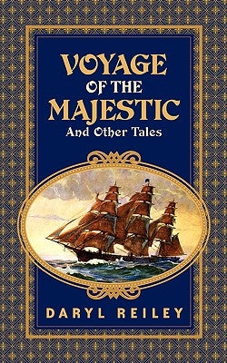 Voyage of the Majestic and Other Tales by Reiley, Daryl
