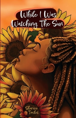 While I Was Watching The Sun by Towles, Sharice
