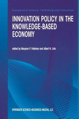Innovation Policy in the Knowledge-Based Economy by Feldman, M. P.