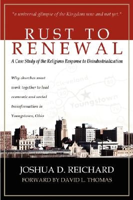 Rust to Renewal by Reichard, Joshua