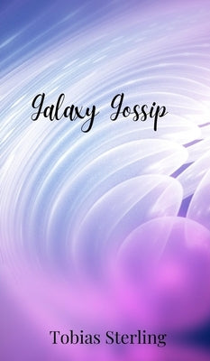 Galaxy Gossip by Sterling, Tobias