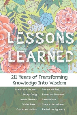 Lessons Learned: 211 Years of Transforming Knowledge into Wisdom by Craig, Becky