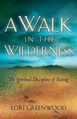 A Walk in the Wilderness by Greenwood, Lori