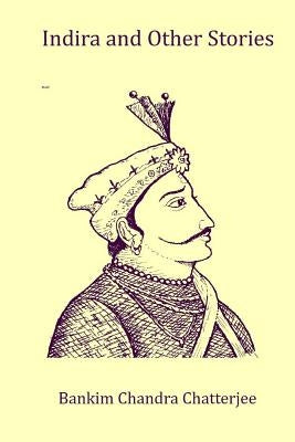 Indira and Other Stories by Chattopadhyay, Bankim Chandra