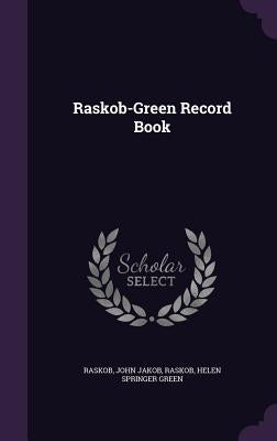 Raskob-Green Record Book by Raskob, John Jakob