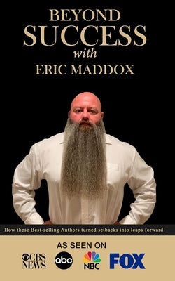 Beyond Success with Eric Maddox by Maddox, Eric