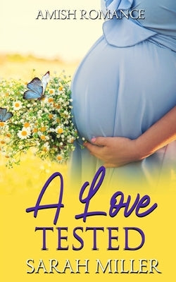 A Love Tested: Amish Romance by Miller, Sarah