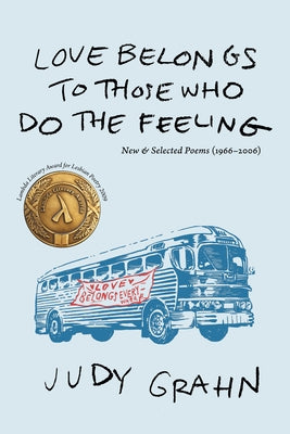 Love Belongs to Those Who Do the Feeling: New & Selected Poems (1966-2006) by Grahn, Judy