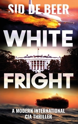 White Fright: Modern International CIA Thriller by de Beer, Sid