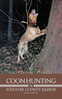 Coon Hunting in Schuyler County, Illinois by Lerch, Don