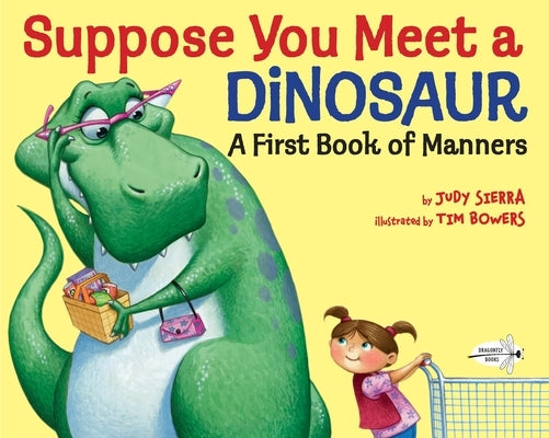 Suppose You Meet a Dinosaur: A First Book of Manners by Sierra, Judy
