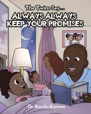 The Twins Say...Always, Always Keep Your Promises by Karriem, Keesha