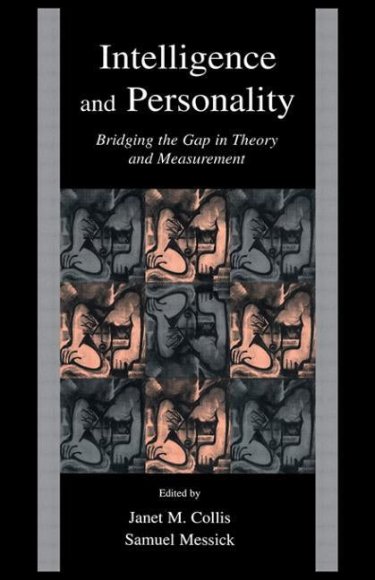 Intelligence and Personality: Bridging the Gap in Theory and Measurement by Collis, Janet M.