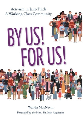 By Us! For Us!: Activism in Jane-Finch A Working Class Community by Macnevin, Wanda
