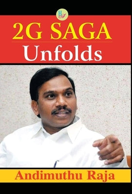 2G Saga Unfolds by Raja, Andimuthu