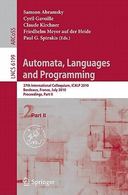 Automata, Languages and Programming: 37th International Colloquium, Icalp 2010, Bordeaux, France, July 6-10, 2010, Proceedings, Part II by Abramsky, Samson