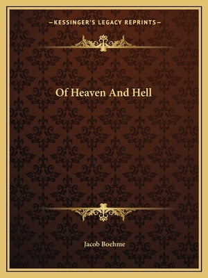 Of Heaven And Hell by Boehme, Jacob