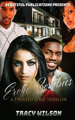 Erotic Zombies: A Twisted Eerie Thriller by Wilson, Tracy
