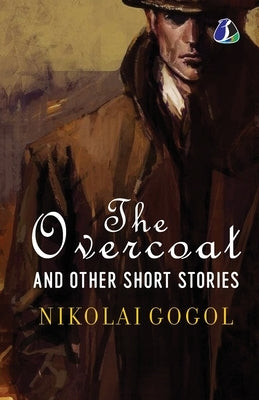 The Overcoat and Other Short Stories by Nikolai Gogol