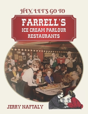 Farrell's Ice Cream Parlour Restaurants by Naftaly, Gerald E. Jerry