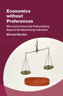 Economics without Preferences by Mandler, Michael