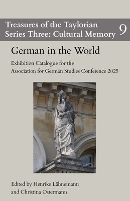 German in the World: Exhibition Catalogue for the Association for German Studies Conference 2025 by Lähnemann, Henrike
