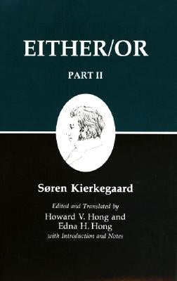 Kierkegaard's Writings IV, Part II: Either/Or by Kierkegaard, Søren