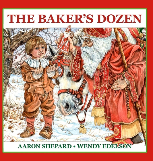 The Baker's Dozen: A Saint Nicholas Tale, with Bonus Cookie Recipe and Pattern for St. Nicholas Christmas Cookies (15th Anniversary Edition) by Shepard, Aaron