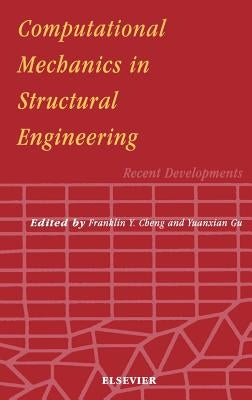 Computational Mechanics in Structural Engineering: Recent Developments by Cheng, F. Y.
