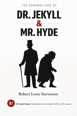The Strange Case of Dr. Jekyll & Mr. Hyde: B1 Graded Reader: Simplified American English for ESL & EFL Learners by Whitfield, Josiah