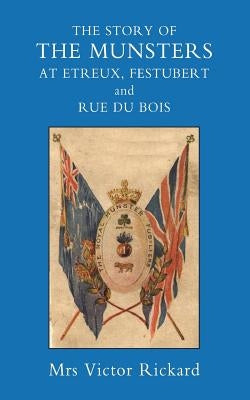 Story of the Munsters, at Etreux, Festubert and Rue Du Beis by Mrs Victor Rickard