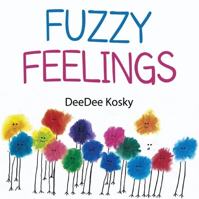 Fuzzy Feelings by Kosky, Deedee
