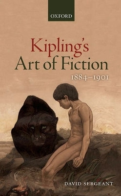 Kipling's Art of Fiction, 1884-1901 by Sergeant, David