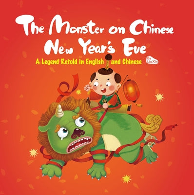 The Monster on Chinese New Year's Eve: A Legend Retold in English and Chinese by Lin, Xin