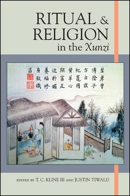 Ritual and Religion in the Xunzi by Kline, T. C.