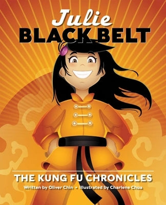 Julie Black Belt: The Kung Fu Chronicles by Chin, Oliver