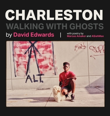 Charleston: Walking With Ghosts by Edwards, David