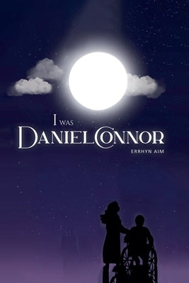 I Was Daniel Connor by Aim, Errhyn