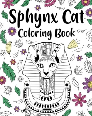 Sphynx Cat Coloring Book: Coloring Books for Adult, Floral Mandala Coloring Pages Cats by Paperland