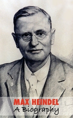 Max Heindel, a Biography by Himmel, Joana