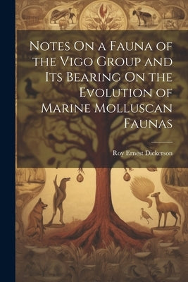 Notes On a Fauna of the Vigo Group and Its Bearing On the Evolution of Marine Molluscan Faunas by Dickerson, Roy Ernest