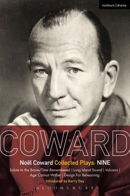 Coward Plays: Nine: Salute to the Brave/Time Remembered; Long Island Sound; Volcano; Age Cannot Wither; Design for Rehearsing by Coward, Noël