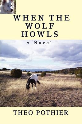 When the Wolf Howls by Pothier, Theo