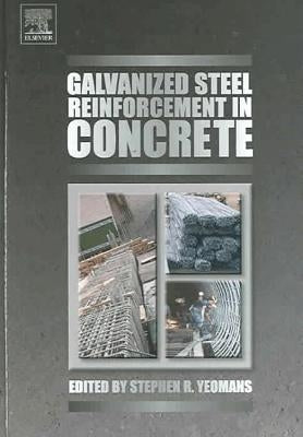 Galvanized Steel Reinforcement in Concrete by Yeomans, Stephen