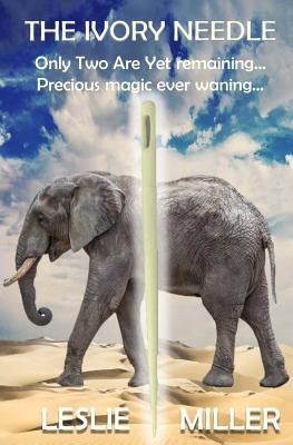 The Ivory Needle by Miller, Leslie