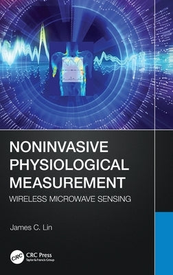 Noninvasive Physiological Measurement: Wireless Microwave Sensing by Lin, James C.