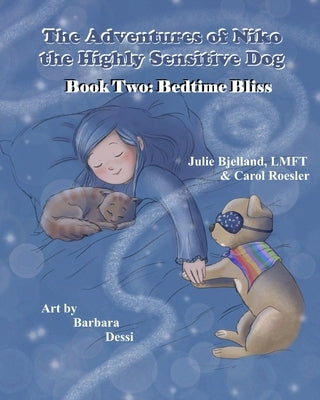 The Adventures of Niko the Highly Sensitive Dog: Book Two: Bedtime Bliss by Bjelland, Lmft Julie