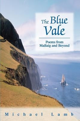 The Blue Vale: Poems from Mallaig and Beyond by Lamb, Michael