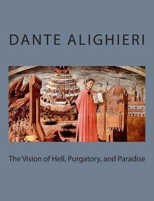 The Vision of Hell, Purgatory, and Paradise by The Rev H. F. Cary, M. a.