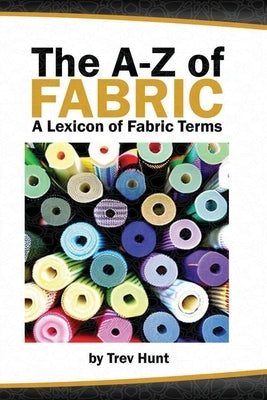 The Embrocraft A to Z of Fabric by Hunt, Trevor